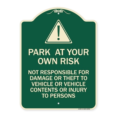 Signmission Park at Your Own Risk Not Responsible for Damage or Theft to Vehicles or Vehicle Cont, G-1824-23494 A-DES-G-1824-23494